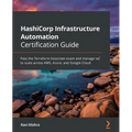 HashiCorp Infrastructure Automation Certification Guide: Pass the Terraform Associate exam and manage IaC to scale across AWS, Azure, and Google Cloud