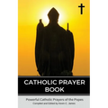 Catholic Prayer Book: Powerful Catholic Prayers by the Popes