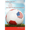 Soccer, the Left, & the Farce of Multiculturalism