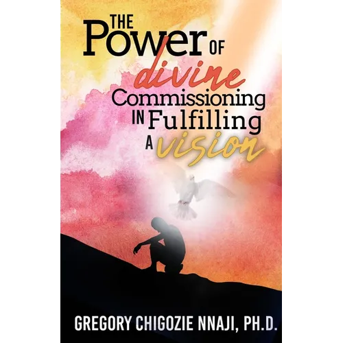 The Power of Divine Commissioning in Fulfilling a Vision