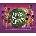 Love Gave: A Story of God's Greatest Gift