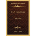 God's Masterpiece: Man's Body