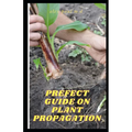 Prefect Guide on Plant Propagation: All Essential Thing You Need to Know about Plant Propagation