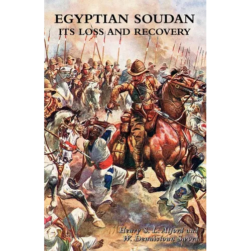 Egyptian Soudan: Dongola 1896 & The Nile Expedition 1897-1898