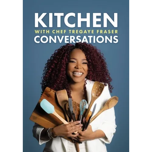 Kitchen Conversations with Chef Tregaye: A collection of delicious soul food fused recipes