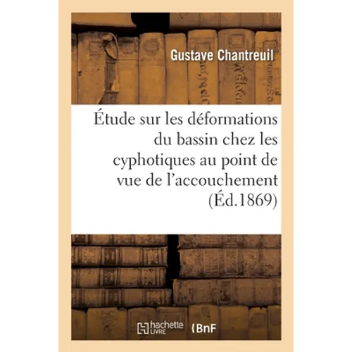 Étude sur les déformations du bassin chez les cyphotiques au point de vue de l'accouchement