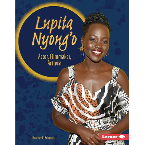 Lupita Nyong'o: Actor, Filmmaker, Activist