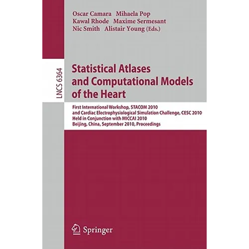 Statistical Atlases and Computational Models of the Heart: First International Workshop, STACOM 2010, and Cardiac Electrophysical Simulation Challenge