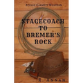 Stagecoach to Bremer's Rock: A Jesse Garnett Western