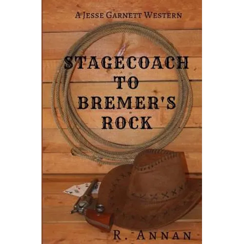 Stagecoach to Bremer's Rock: A Jesse Garnett Western