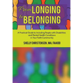 From Longing to Belonging: A Practical Guide to Including People with Disabilities and Mental Health Conditions in Your Faith Community