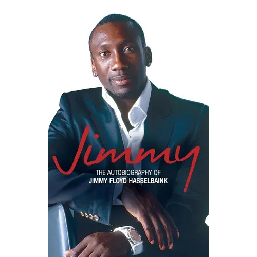 Jimmy: The Autobiography of Jimmy Floyd Hasselbaink