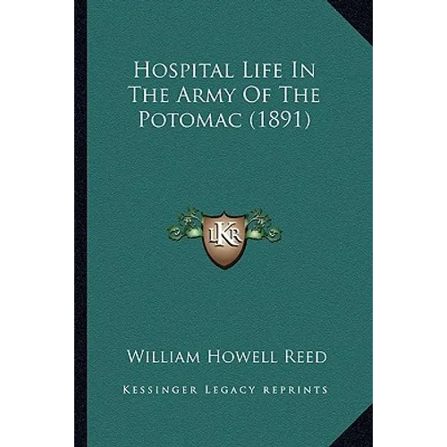 Hospital Life In The Army Of The Potomac (1891)