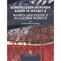 Küreselleşen Dünyada Kadın ve Siyaset II - Women and Politics in a Global World II