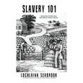 Slavery 101: Amazing Facts You Never Knew About America's "Peculiar Institution"