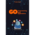 Web Applications with Go: Unlock the Power of Go for Real-World Web Server Development