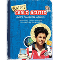 Saint Carlo Acutis God's Computer Genius: God's Computer Genius