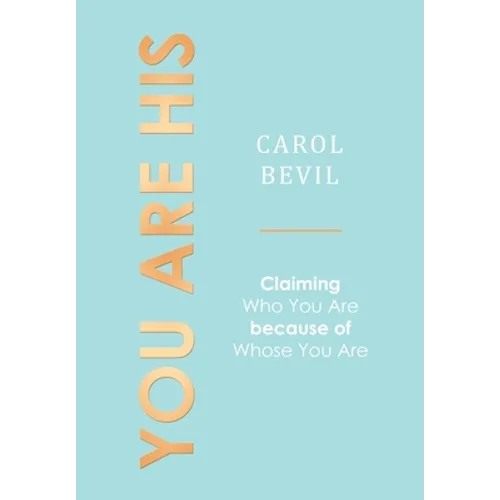 You Are His: Claiming Who You Are Because of Whose You Are