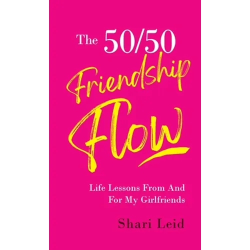 The 50/50 Friendship Flow: Life Lessons From and For My Girl Friends