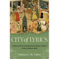 City of Lyrics: Ordinary Poets and Islamicate Popular Culture in Early Modern Delhi