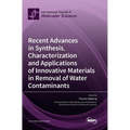 Recent Advances in Synthesis, Characterization and Applications of Innovative Materials in Removal of Water Contaminants