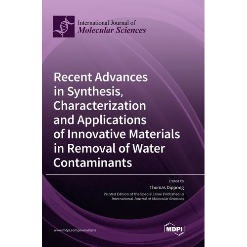 Recent Advances in Synthesis, Characterization and Applications of Innovative Materials in Removal of Water Contaminants