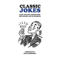 Classic Jokes: Hilarious gags and one-liners from the golden age of humour