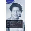 Jewish Refugees and the British Nursing Profession: A Gendered Opportunity