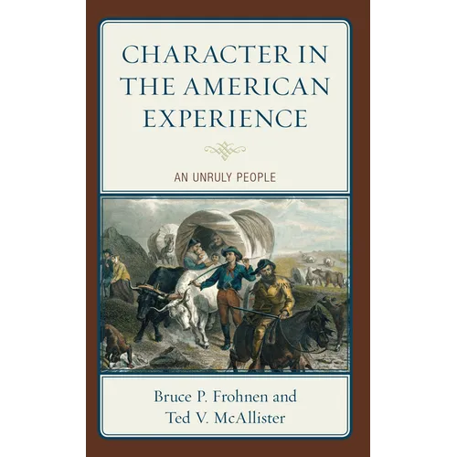 Character in the American Experience: An Unruly People