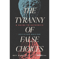 The Tyranny of False Choices: A Guide to Authentic Decision-Making