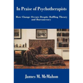In Praise of Psychotherapists: How Change Occurs Despite Baffling Theory and Bureaucracy