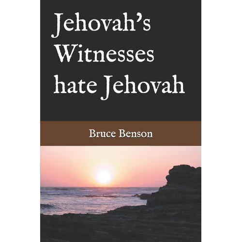 Jehovah's Witnesses hate Jehovah