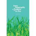 Autobiography of Joker So Far