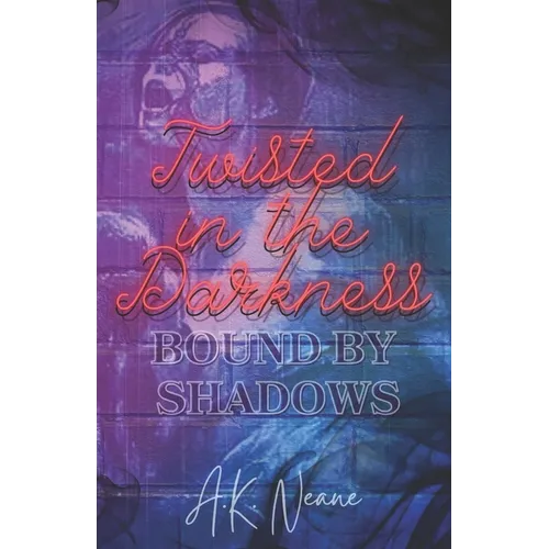 Twisted in the Darkness: Bound by Shadows