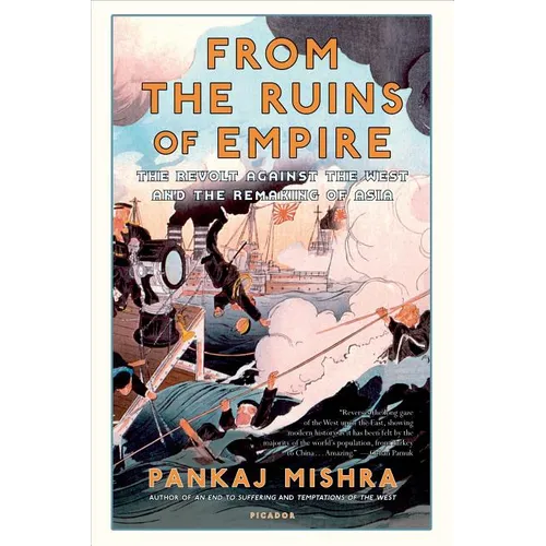 From the Ruins of Empire: The Revolt Against the West and the Remaking of Asia