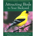 Attracting Birds to Your Backyard: 536 Ways to Turn Your Yard and Garden Into a Haven for Your Favorite Birds