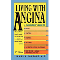Living with Angina: A Cardiologist's Guide to Dealing with Your Chest Pain and Your Doctor 2nd Edition