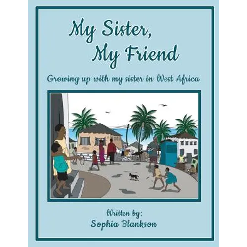 My Sister, My Friend: Growing up with my sister in West Africa
