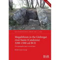 Megalithism in the Llobregat river basin (Catalonia) 3200-1500 cal BCE: From geographic space to social space