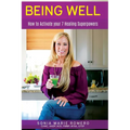 Being Well: How to Activate Your 7 Healing Superpowers