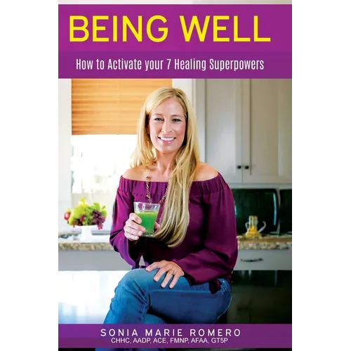 Being Well: How to Activate Your 7 Healing Superpowers