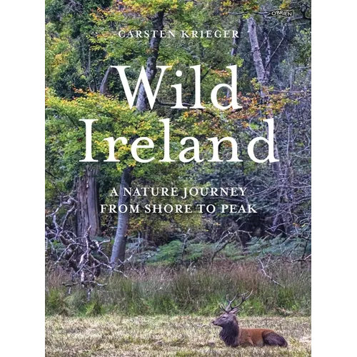 Wild Ireland: A Nature Journey from Shore to Peak