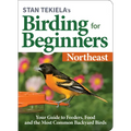 Stan Tekiela's Birding for Beginners: Northeast: Your Guide to Feeders, Food, and the Most Common Backyard Birds