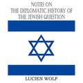 Notes on the Diplomatic History of the Jewish Question