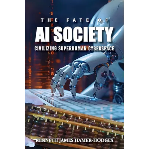 The Fate of AI Society: Civilizing Superhuman Cyberspace (Latest Edition)