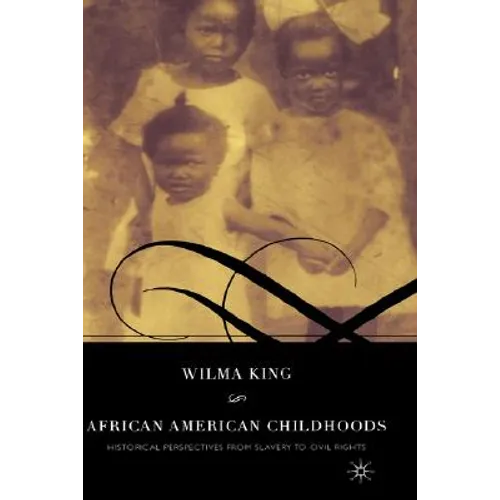 African American Childhoods: Historical Perspectives from Slavery to Civil Rights