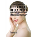 43 Ricette naturali contro il cancro della pelle per proteggere e ravvivare il Derma: Aiuta la pelle ad essere più sana velocemente nutrendo il tuo co