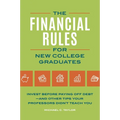 Financial Rules for New College Grads: Invest Before Paying Off Debt--And Other Tips Your Professors Didn't Teach You