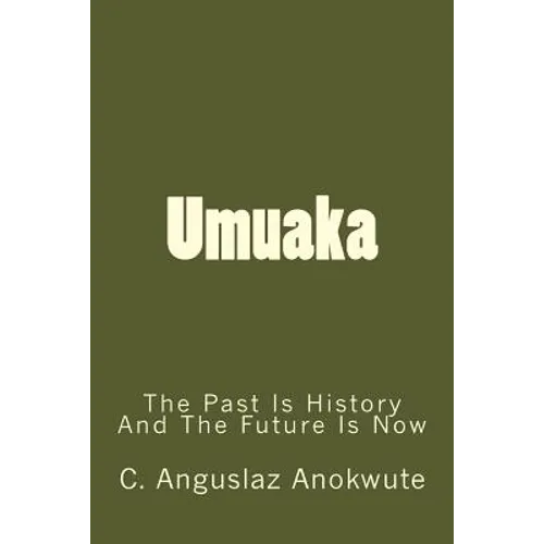 Umuaka: The Past Is History And The Future Is Now