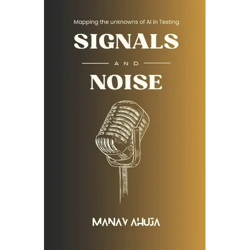Signals and Noise: Mapping the Unknowns of AI in Testing